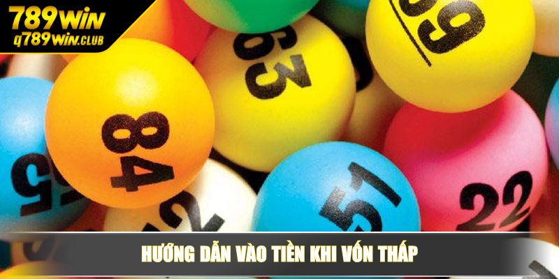 Hướng dẫn vào tiền khi vốn thấp