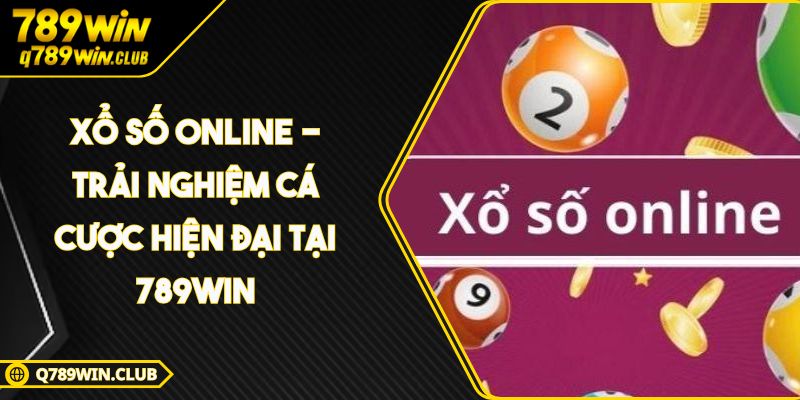 Xổ Số Online – Trải Nghiệm Cá Cược Hiện Đại Tại 789WIN